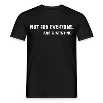 Not For Everyone – And That's Fine Spruch - Men's T-Shirt - black - Front - AI Model Male 178 light (178cm)