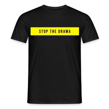 Stop the Drama Saying - Men's T-Shirt - black - Front - AI Model Male 178 light (178cm)