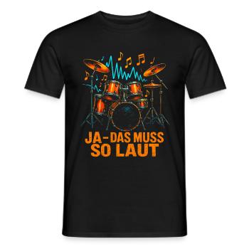 Ja das muss so laut Schlagzeug Schlagzeuger - Männer T-Shirt - Schwarz - Vorne - AI Model Male 178 light (178cm)