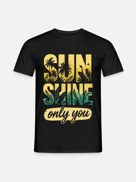 Sunshine, Only You - Tropical Summer Escape - Text - Männer T-Shirt - Schwarz
