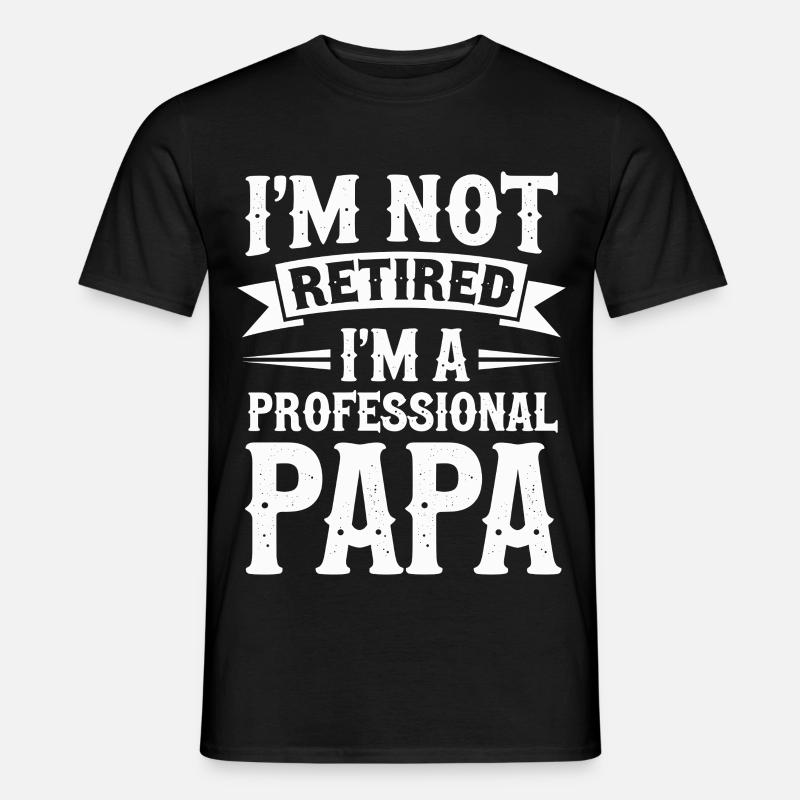 I'm Not Retired Papa-Statement - Männer T-Shirt - Schwarz