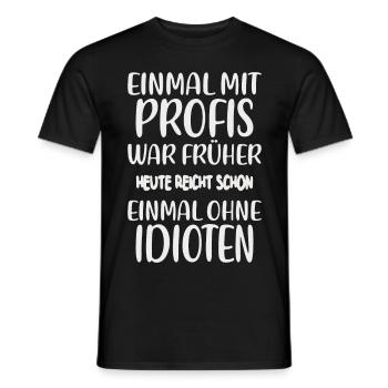 Einmal ohne Idioten – Jobhumor - Männer T-Shirt - Schwarz - Vorne - AI Model Male 178 light (178cm)