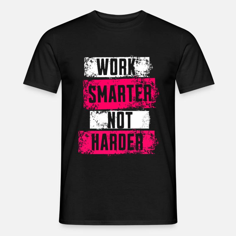 Motivation Spruch work smarter not harder - Men's T-Shirt - black