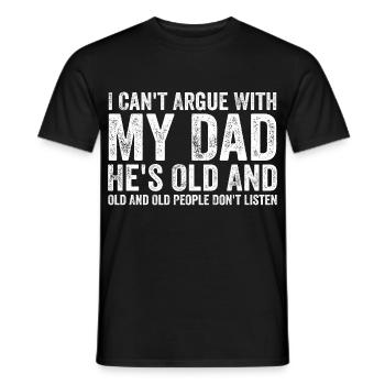 I Can't Argue With My Dad He's Old For Family - Men's T-Shirt - black - Front - AI Model Male 178 light (178cm)