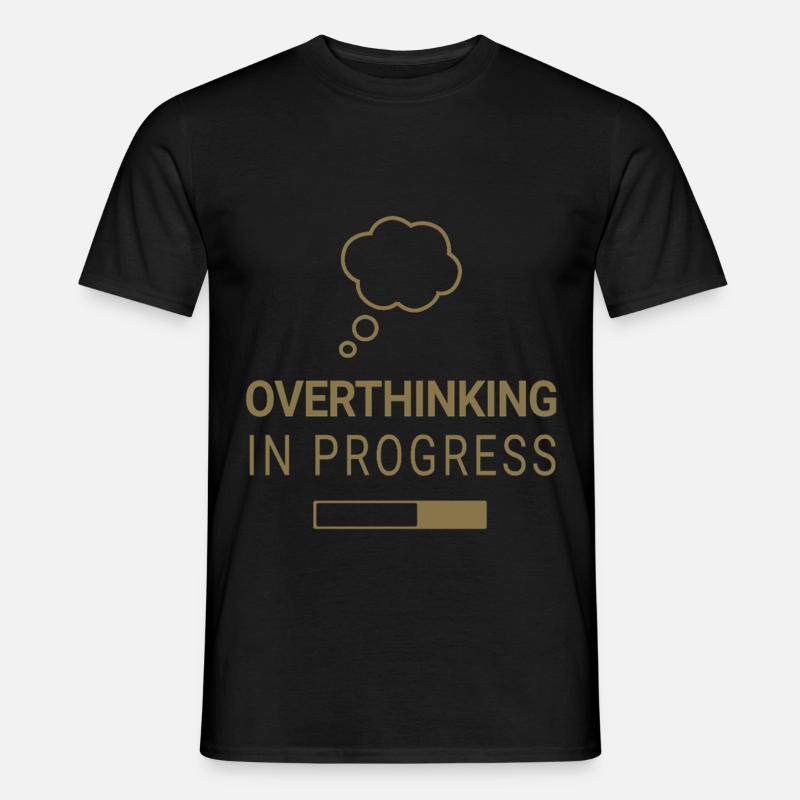 Overthinking in progress - Männer T-Shirt - Schwarz