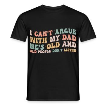 I Can't Argue With My Dad He's Old For Family - Men's T-Shirt - black - Front - AI Model Male 178 light (178cm)