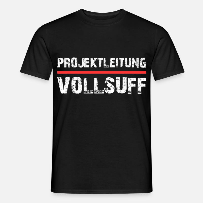 Projektleitung Vollsuff - Männer T-Shirt - Schwarz