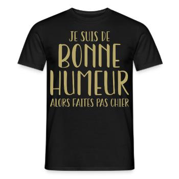 Je suis de bonne humeur alors faites pas chier - T-shirt homme - noir - Devant - AI Model Male 178 light (178cm)