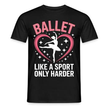Ballett Spruch Ballerina Lustiges Ballett Geschenk - Männer T-Shirt - Schwarz - Vorne - AI Model Male 178 light (178cm)