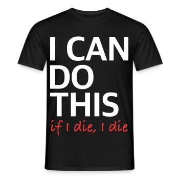 Je peux le faire – si je meurs, je meurs - T-shirt homme - noir - Devant - AI Model Male 178 light (178cm)