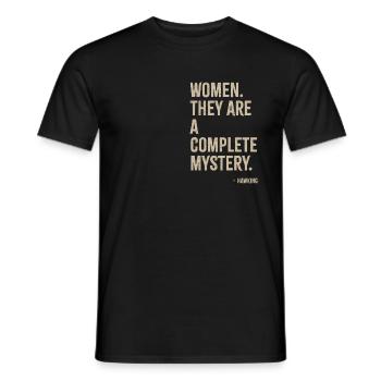 Women they are a complete mystery - Men's T-Shirt - black - Front - AI Model Male 178 light (178cm)