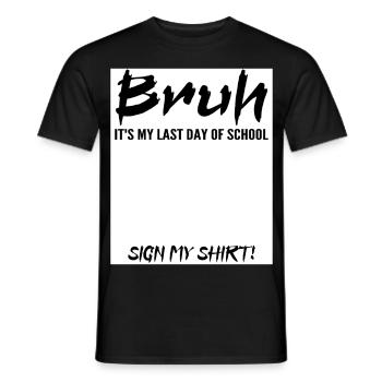 Bruh It's My Last Day Of School Sign My Tee shirt - T-shirt homme - noir - Devant - AI Model Male 178 light (178cm)