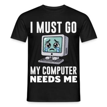 Je dois y aller, mon ordinateur a besoin de moi, expert drôle de PC - T-shirt homme - noir - Devant - AI Model Male 178 light (178cm)