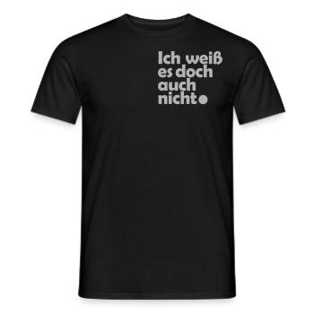 Ich weiß es doch auch nicht. - Männer T-Shirt - Schwarz - Vorne - AI Model Male 178 light (178cm)