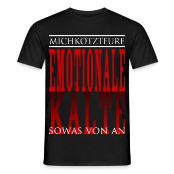 mich kotzt eure emotionale Kälte sowas von an - Männer T-Shirt - Schwarz - Vorne - AI Model Male 178 light (178cm)