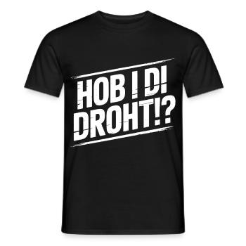 Hob i di bedroht – Bavarian Humor Meme Dialect Di - Men's T-Shirt - black - Front - AI Model Male 178 light (178cm)