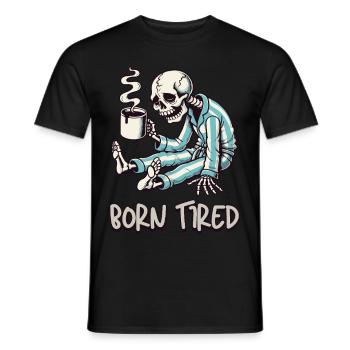 Born Tired – Tired Born Skeleton with Coffee - Men's T-Shirt - black - Front - AI Model Male 178 light (178cm)