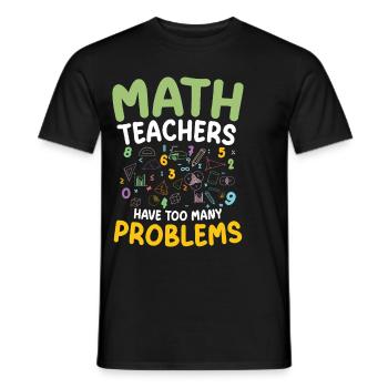 Math teachers have too many problems with STEM education - Men's T-Shirt - black - Front - AI Model Male 178 light (178cm)