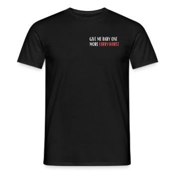 Give me baby one more Currywurst - Männer T-Shirt - Schwarz - Vorne - AI Model Male 178 light (178cm)