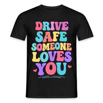 Drive carefully, someone loves you - Men's T-Shirt - black - Front - AI Model Male 178 light (178cm)