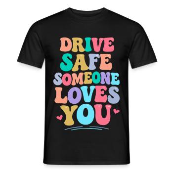 Drive carefully, someone loves you - Men's T-Shirt - black - Front - AI Model Male 178 light (178cm)