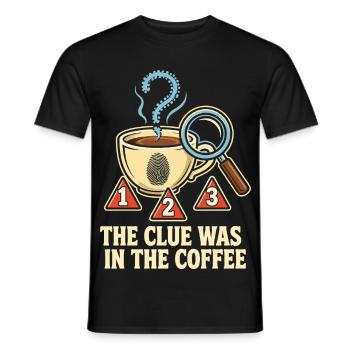 The Clue Was In The Coffee - Männer T-Shirt - Schwarz - Vorne - AI Model Male 178 light (178cm)