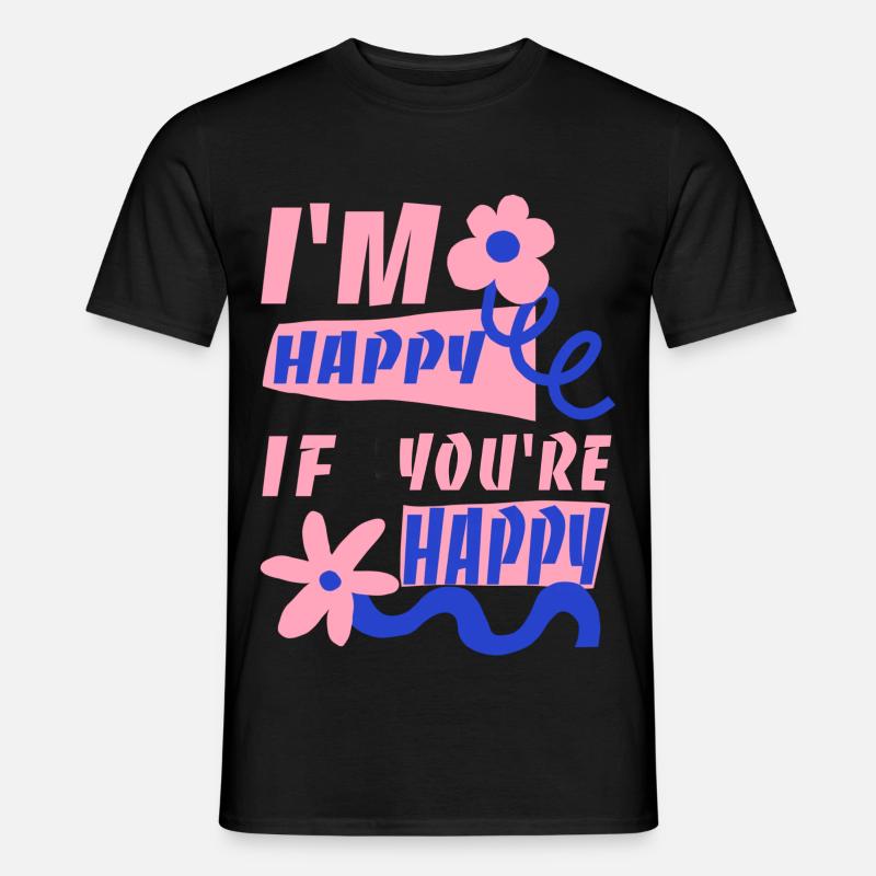 Ich freue mich, wenn du glücklich bist - Männer T-Shirt - Schwarz