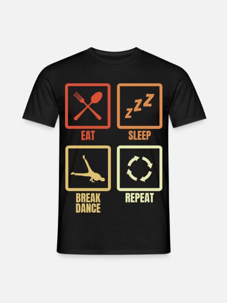 Eating, Sleeping, Breakdancing, Repeating - Men's T-Shirt - black