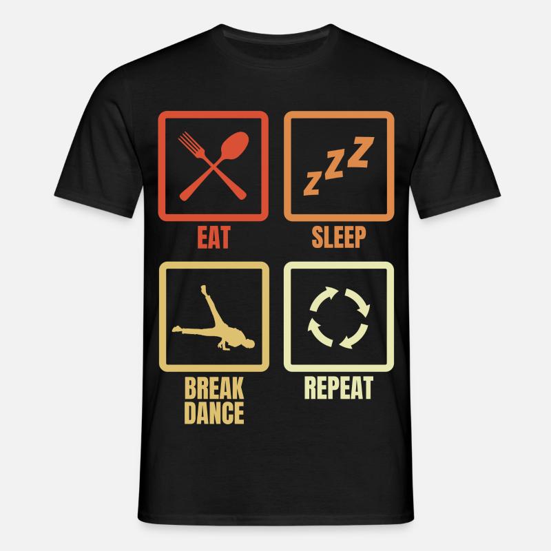 Eating, Sleeping, Breakdancing, Repeating - Men's T-Shirt - black