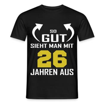 That's how good you look at 26 - Men's T-Shirt - black - Front - AI Model Male 178 light (178cm)