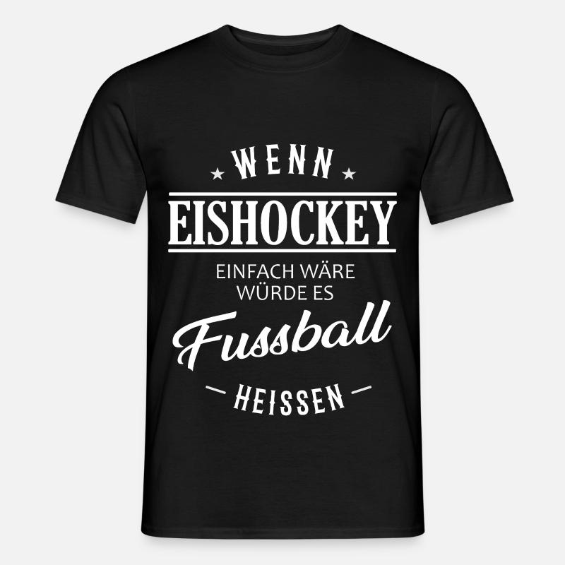 Wenn  Eishockey einfach wäre - Männer T-Shirt - Schwarz