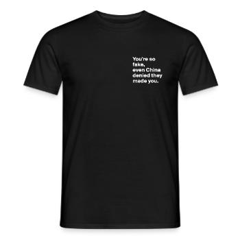 You´re so fake, even China denied they made you. - Männer T-Shirt - Schwarz - Vorne - AI Model Male 178 light (178cm)
