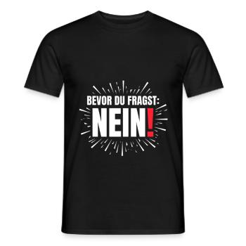 Bevor Du fragst Nein Lustiges Design  - Männer T-Shirt - Schwarz - Vorne - AI Model Male 178 light (178cm)