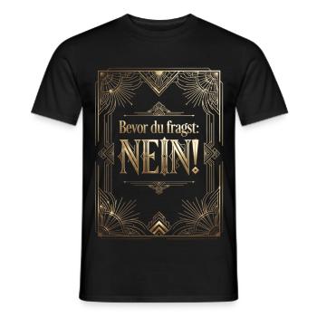 Bevor Du fragst nein no nope cool lustig - Männer T-Shirt - Schwarz - Vorne - AI Model Male 178 light (178cm)