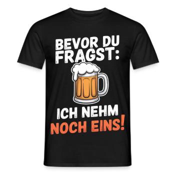 Bevor Du Fragst Ich Nehm Noch Eins - Männer T-Shirt - Schwarz - Vorne - AI Model Male 178 light (178cm)