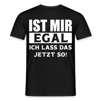 Ist mir Egal ich lass das jetzt so lustige Sprüche - Männer T-Shirt - Schwarz - Vorne - AI Model Male 178 light (178cm)