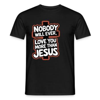 Nobody will ever love you more than Jesus - Christ - Men's T-Shirt - black - Front - AI Model Male 178 light (178cm)