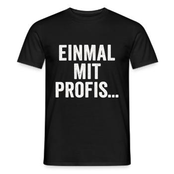 Once with professionals – sarcastic slogan design - Men's T-Shirt - black - Front - AI Model Male 178 light (178cm)