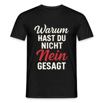 Warum hast du nicht Nein gesagt Spruch - Männer T-Shirt - Schwarz - Vorne - AI Model Male 178 light (178cm)