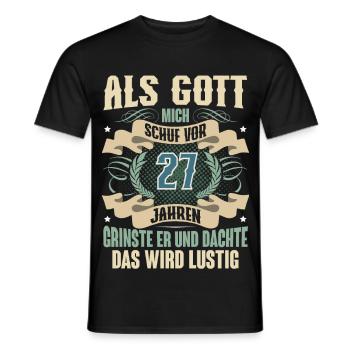 27. Geburtstag Als Gott Mich Schuf Vor - Männer T-Shirt - Schwarz - Vorne - AI Model Male 178 light (178cm)