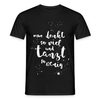 Tanzen statt denken - Männer T-Shirt - Schwarz - Vorne - AI Model Male 178 light (178cm)