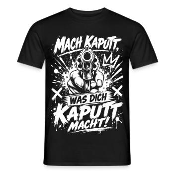 Mach kaputt, was dich kaputt macht! - Männer T-Shirt - Schwarz - Vorne - AI Model Male 178 light (178cm)