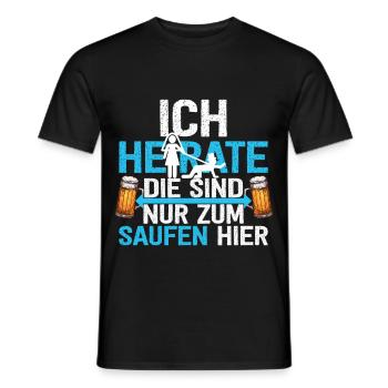 Ich Heirate Die Sind Nur Zum Saufen Hier - Männer T-Shirt - Schwarz - Vorne - AI Model Male 178 light (178cm)
