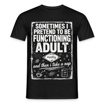 Pretending to Be a Functioning Adult - Männer T-Shirt - Schwarz - Vorne - AI Model Male 178 light (178cm)