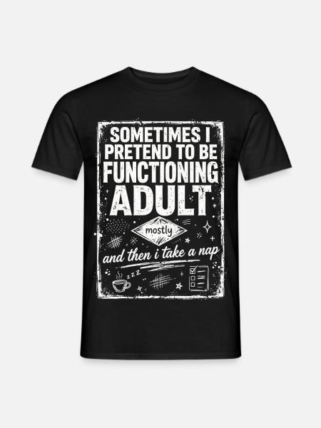 Pretending to Be a Functioning Adult - Männer T-Shirt - Schwarz