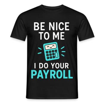 Sei nett zu mir - Ich mache deine Lohnabrechnung - Männer T-Shirt - Schwarz - Vorne - AI Model Male 178 light (178cm)