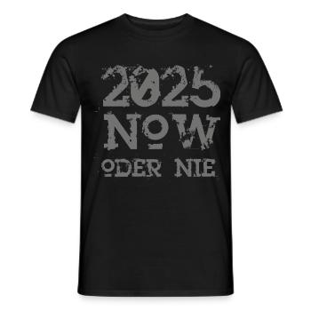 NOW oder nie 2025 - Männer T-Shirt - Schwarz - Vorne - AI Model Male 178 light (178cm)