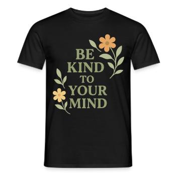 Be Kind To Your Mind Spruch Design - Männer T-Shirt - Schwarz - Vorne - AI Model Male 178 light (178cm)