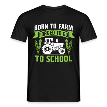 Born to Farm Forced to go to School - Men's T-Shirt - black - Front - AI Model Male 178 light (178cm)