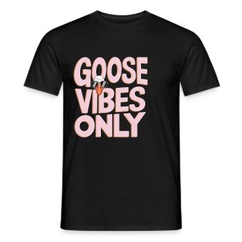 Goose Vibes Only Humorous Goose - Men's T-Shirt - black - Front - AI Model Male 178 light (178cm)